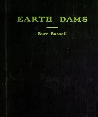 Earth dams, a study — Burr Bassell cover
