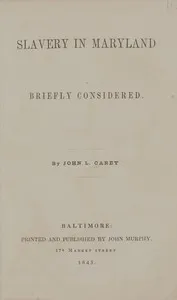 Slavery in Maryland briefly considered — John L. Carey cover