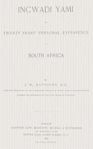 Incwadi Yami; or, twenty years' personal experience in South Africa cover