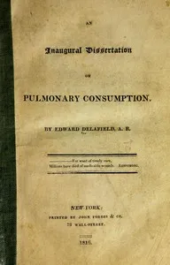 An inaugural dissertation on pulmonary consumption — Edward Delafield cover