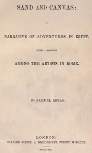 Sand and Canvas: Narrative of adventures in Egypt with a sojourn among the artists in Rome — Samuel Bevan cover