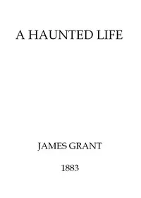 A haunted life — James Grant cover
