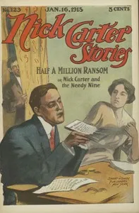 Nick Carter Stories No. 123, January 16, 1915: Half a million ransom; or, Nick Carter and the needy nine. — Nicholas (House name) Carter cover