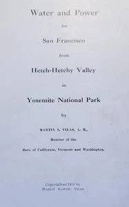 Water and power for San Francisco from Hetch-Hetchy Valley in Yosemite National Park — Martin Samuel Vilas cover