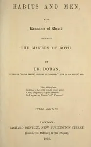 Habits and men, with remnants of record touching the makers of both — Dr. (John) Doran cover