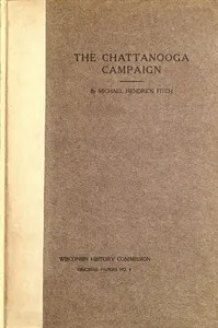The Chattanooga Campaign: With especial reference to Wisconsin's participation therein — Michael Hendrick Fitch cover