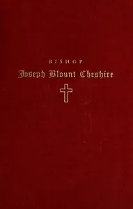 Bishop Joseph Blount Cheshire: His Life and Work — Lawrence Foushee London cover