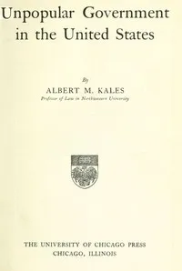 Unpopular government in the United States — Albert Martin Kales cover