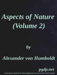 Aspects of nature, in different lands and different climates (Vol. 2 of 2): with scientific elucidations cover