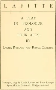 Lafitte, a play in prologue and four acts — Lucile Rutland cover