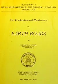 The construction and maintenance of earth roads — Richard Roswell Lyman cover