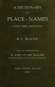 Geographical etymology: a dictionary of place-names giving their derivations — Christina Blackie cover