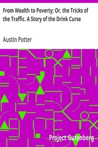 From Wealth to Poverty; Or, the Tricks of the Traffic. A Story of the Drink Curse — Austin Potter cover