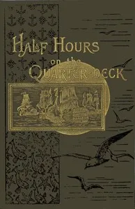 Half hours on the quarter-deck: The Spanish Armada to Sir Cloudesley Shovel 1670 — Anonymous cover