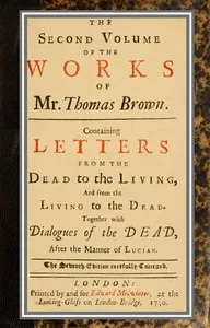 The works of Mr. Thomas Brown, serious and comical : in prose and verse, with his remains in four volumes compleat; vol. II — Thomas Brown cover