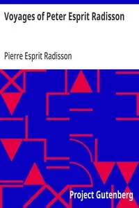 Voyages of Peter Esprit Radisson: Being an Account of His Travels and Experiences Among the North American Indians, from 1652 to 1684 — Pierre Esprit Radisson cover