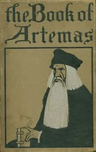 The book of Artemas: concerning men, and the things that men did do, at the time when there was war — Andrew Cassels Brown cover