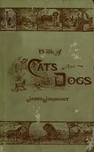 Book of cats and dogs, and other friends, for little folks — James Johonnot cover