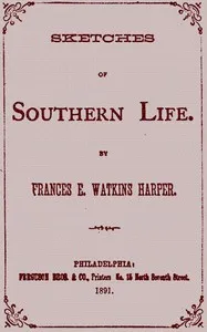 Sketches of Southern life — Frances Ellen Watkins Harper cover