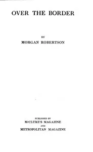 Over the border — Morgan Robertson cover