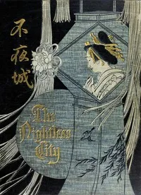 The nightless city; or, The "history of the Yoshiwara Yūkwaku" — J. E. (Joseph Ernest) De Becker cover