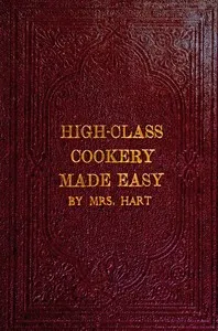 High-class cookery made easy — J., Mrs. Hart cover