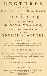 Lectures on the constitution and laws of England: With a commentary on Magna Charta, and illustrations of many of the English statutes — Francis Stoughton Sullivan cover