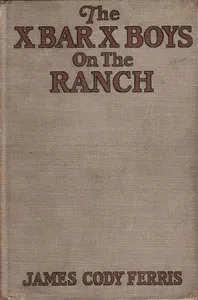The X Bar X boys on the ranch — James Cody Ferris cover