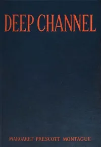 Deep channel — Margaret Prescott Montague cover