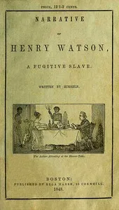 Narrative of Henry Watson, a fugitive slave — Henry Watson cover