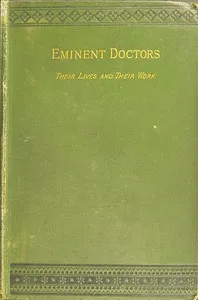 Eminent doctors: Their lives and their work; Vol. 2 of 2 — G. T. (George Thomas) Bettany cover