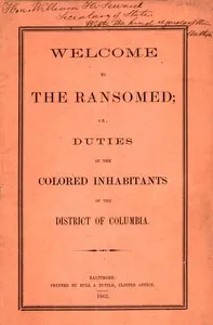 Welcome to the ransomed; or, Duties of the colored inhabitants of the District of Columbia — Daniel Alexander Payne cover