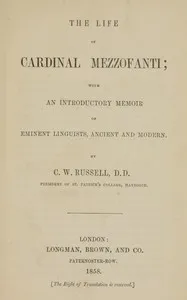 The life of Cardinal Mezzofanti: With an introductory memoir of eminent linguists, ancient and modern — Charles William Russell cover