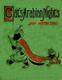 The cats' Arabian nights, or, King Grimalkum — Abby Morton Diaz cover
