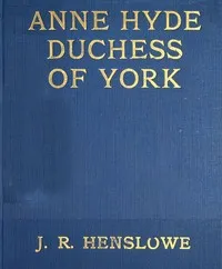 Anne Hyde, Duchess of York — J. R. Henslowe cover