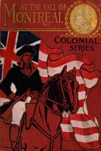 At the fall of Montreal; or, A soldier boy's final victory cover