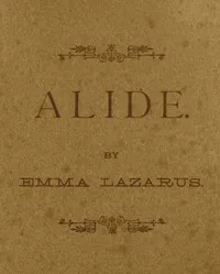 Alide: an episode of Goethe's life. — Emma Lazarus cover