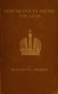 Leisure hours among the gems — Augustus C. (Augustus Choate) Hamlin cover