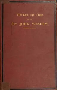 The life and times of the Rev. John Wesley, M.A., founder of the Methodists. Vol. 1 (of 3) — L. (Luke) Tyerman cover