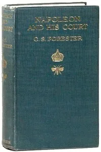 Napoleon and his court — C. S. (Cecil Scott) Forester cover