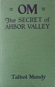 Om: The secret of Ahbor Valley — Talbot Mundy cover