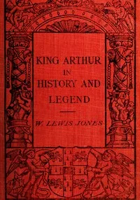 King Arthur in history and legend — William Lewis Jones cover