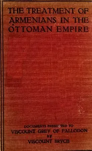 The treatment of Armenians in the Ottoman Empire: Documents presented to Viscount Grey of Fallodon — Anonymous cover