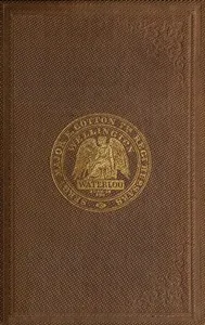 A voice from Waterloo: A history of the battle fought on the 18th June, 1815 — Edward Cotton cover