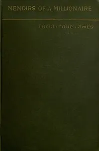 Memoirs of a millionaire — Lucia True Ames Mead cover