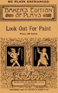 Look out for paint: A farce comedy in three acts cover