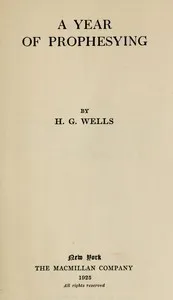 A year of prophesying — H. G. (Herbert George) Wells cover