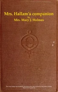 Mrs. Hallam's companion; and The Spring Farm, and other tales — Mary Jane Holmes cover