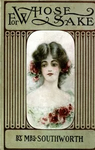 For whose sake?: A sequel to "Why did he wed her?" — Emma Dorothy Eliza Nevitte Southworth cover