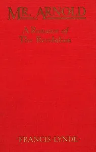 Mr. Arnold: A romance of the Revolution — Francis Lynde cover